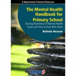 The Mental Health Handbook For Primary School   - Raising Awareness Of Mental Health Issues And How To Deal With Them By Belinda Heaven